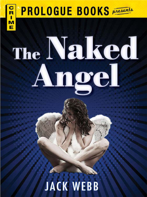 Title details for The Naked Angel by Jack Webb - Available